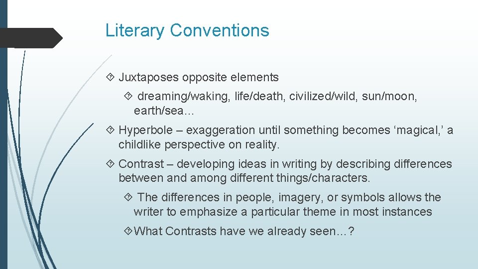 Literary Conventions Juxtaposes opposite elements dreaming/waking, life/death, civilized/wild, sun/moon, earth/sea… Hyperbole – exaggeration until