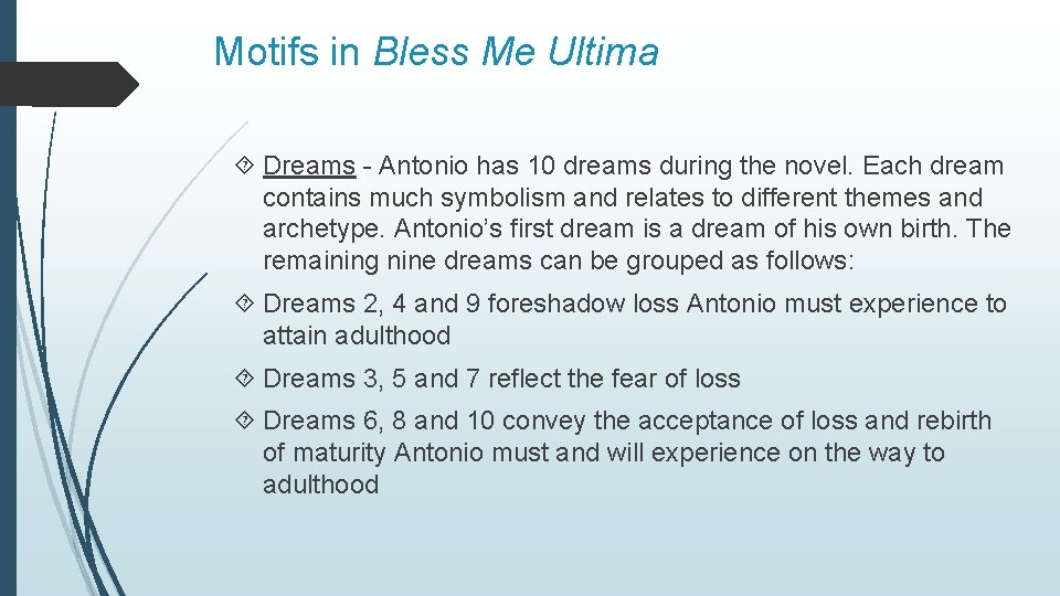 Motifs in Bless Me Ultima Dreams - Antonio has 10 dreams during the novel.