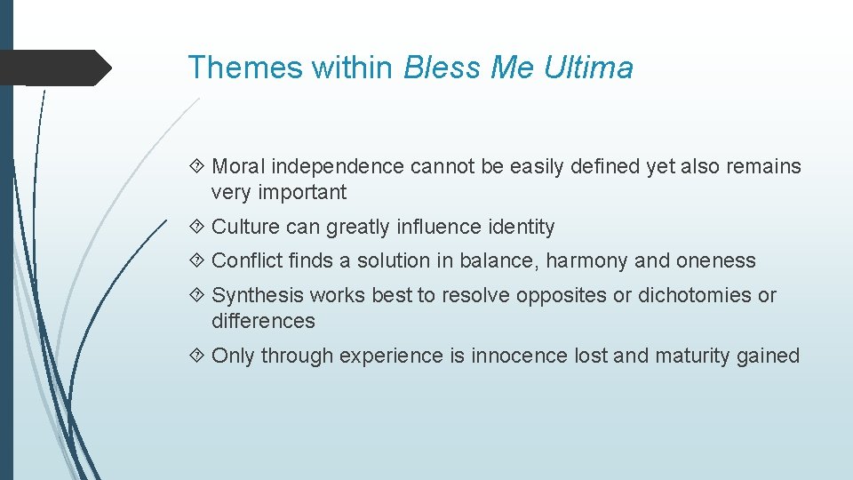 Themes within Bless Me Ultima Moral independence cannot be easily defined yet also remains