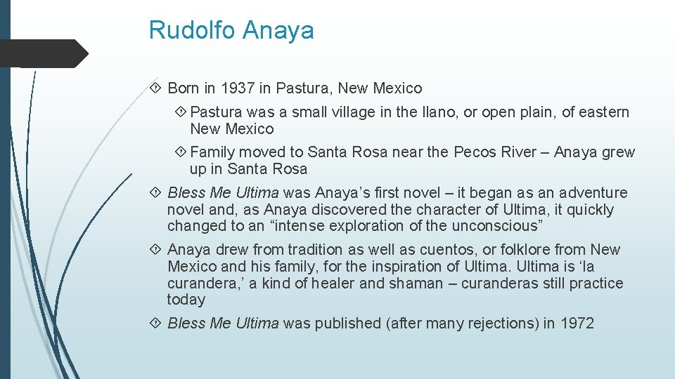 Rudolfo Anaya Born in 1937 in Pastura, New Mexico Pastura was a small village