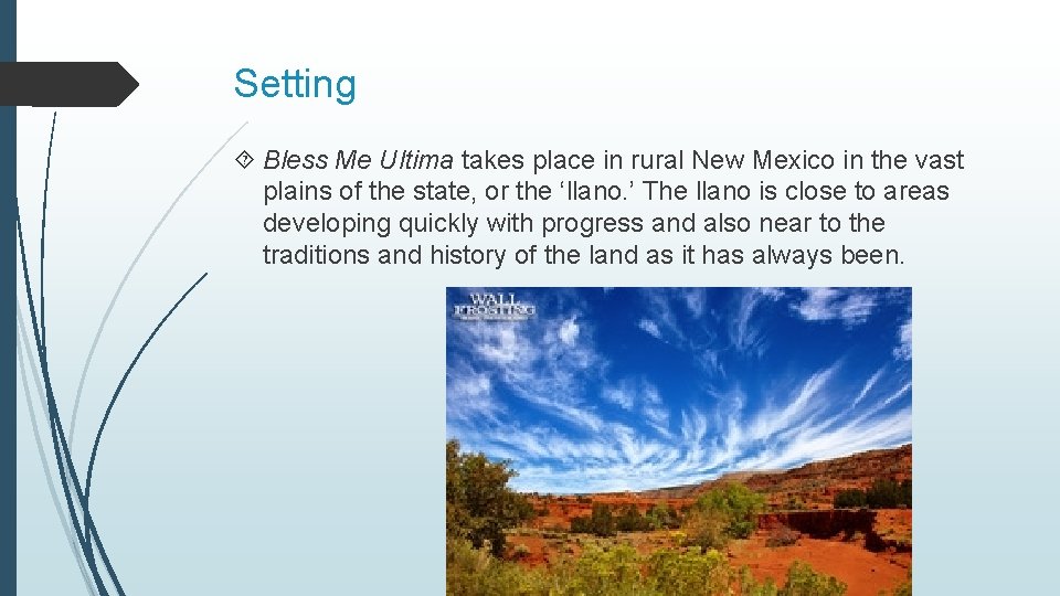 Setting Bless Me Ultima takes place in rural New Mexico in the vast plains