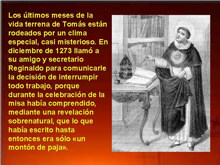 Los últimos meses de la vida terrena de Tomás están rodeados por un clima