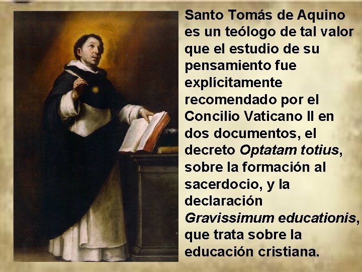 Santo Tomás de Aquino es un teólogo de tal valor que el estudio de