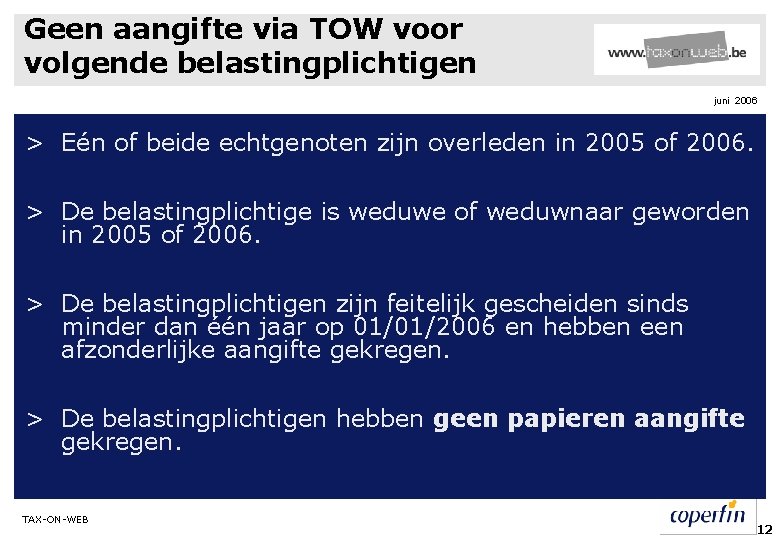 Geen aangifte via TOW voor volgende belastingplichtigen juni 2006 > Eén of beide echtgenoten