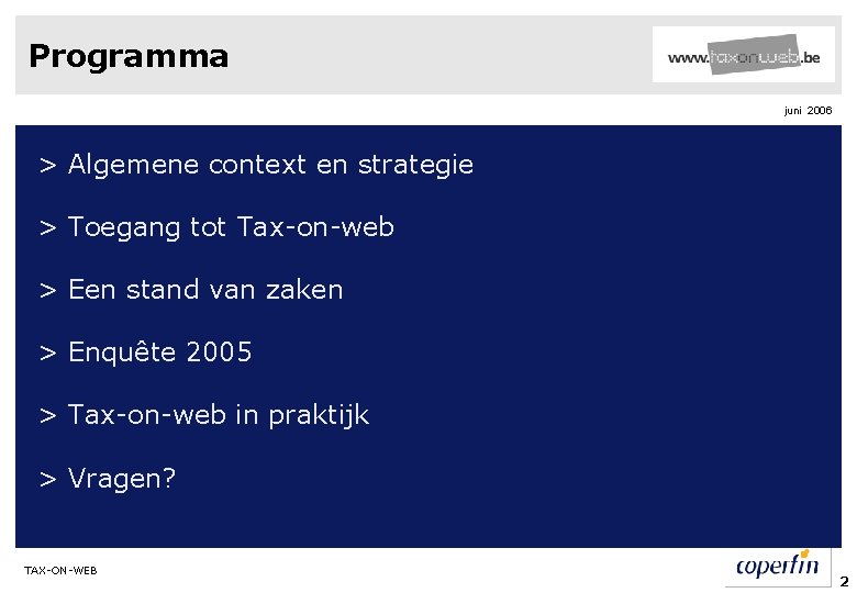 Programma juni 2006 > Algemene context en strategie > Toegang tot Tax-on-web > Een