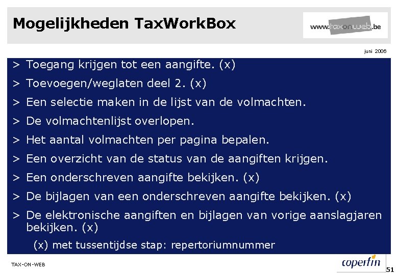 Mogelijkheden Tax. Work. Box juni 2006 > Toegang krijgen tot een aangifte. (x) >