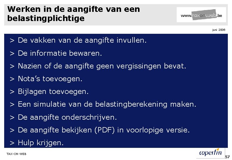 Werken in de aangifte van een belastingplichtige juni 2006 > De vakken van de