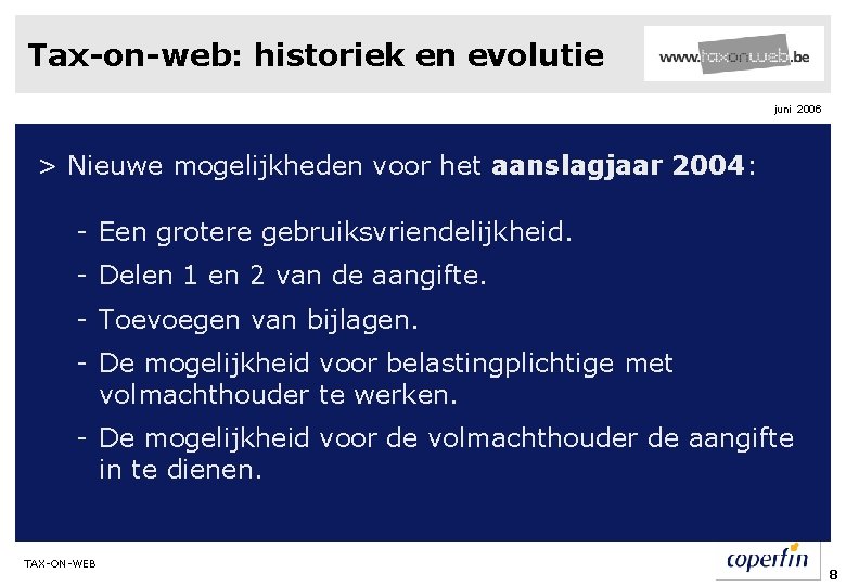 Tax-on-web: historiek en evolutie juni 2006 > Nieuwe mogelijkheden voor het aanslagjaar 2004: -