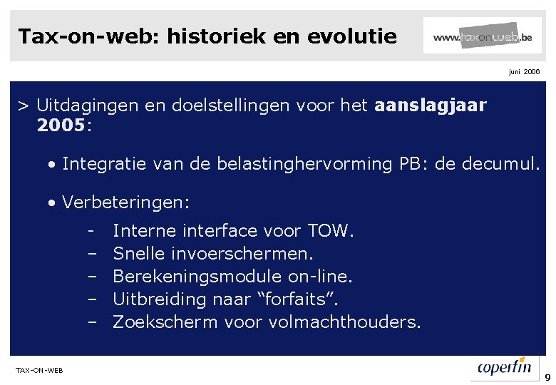 Tax-on-web: historiek en evolutie juni 2006 > Uitdagingen en doelstellingen voor het aanslagjaar 2005: