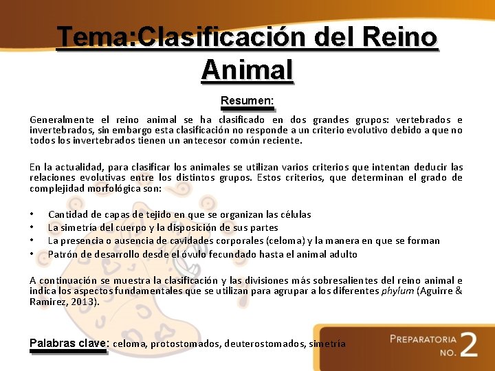 Tema: Clasificación del Reino Animal Resumen: Generalmente el reino animal se ha clasificado en