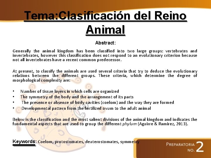 Tema: Clasificación del Reino Animal Abstract: Generally the animal kingdom has been classified into