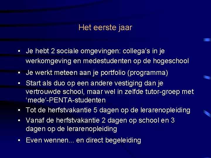 Het eerste jaar • Je hebt 2 sociale omgevingen: collega’s in je werkomgeving en