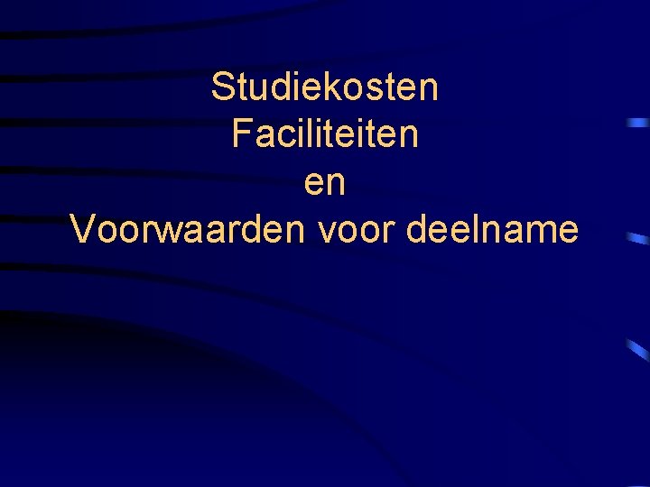 Studiekosten Faciliteiten en Voorwaarden voor deelname 