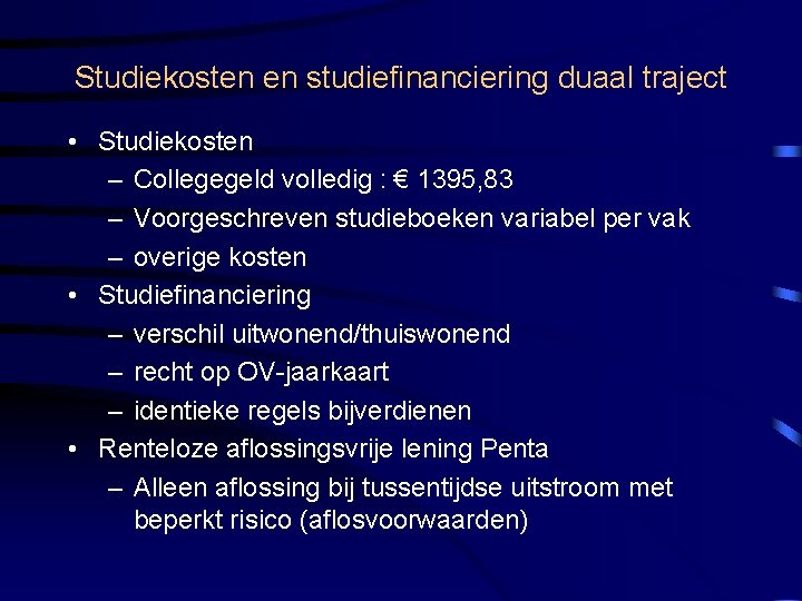 Studiekosten en studiefinanciering duaal traject • Studiekosten – Collegegeld volledig : € 1395, 83