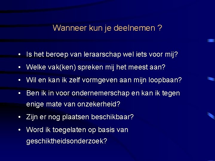 Wanneer kun je deelnemen ? • Is het beroep van leraarschap wel iets voor