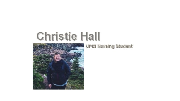 Christie Hall UPEI Nursing Student 