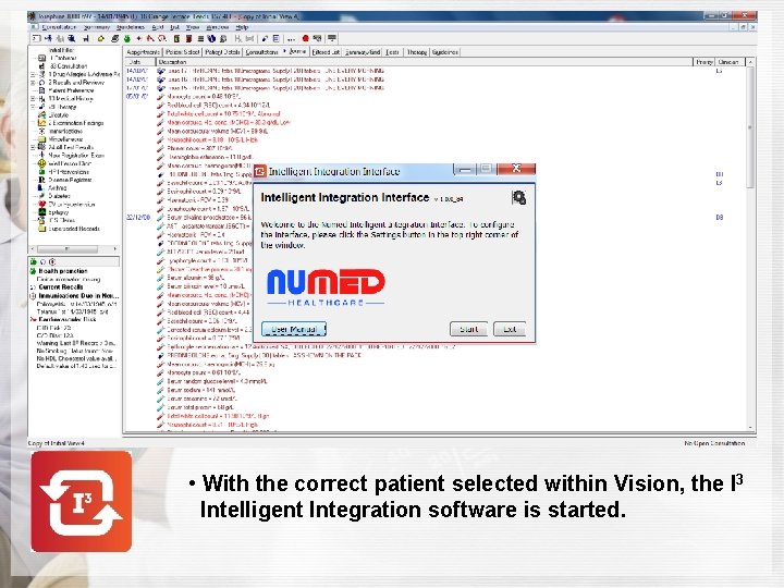  • With the correct patient selected within Vision, the I 3 Intelligent Integration