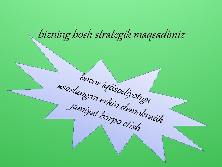 bizning bosh strategik maqsadimiz bozor iqtiso asosla diyoti ngan g e a r k