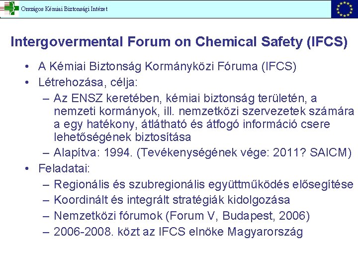 Országos Kémiai Biztonsági Intézet Intergovermental Forum on Chemical Safety (IFCS) • A Kémiai Biztonság