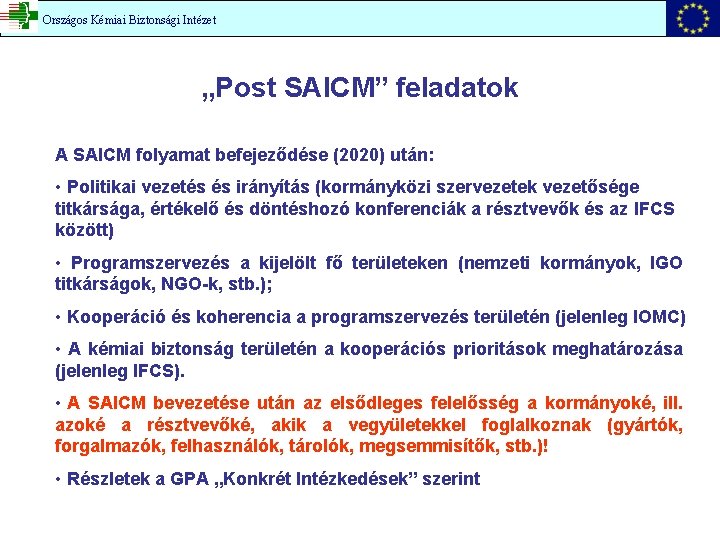 Országos Kémiai Biztonsági Intézet „Post SAICM” feladatok A SAICM folyamat befejeződése (2020) után: •
