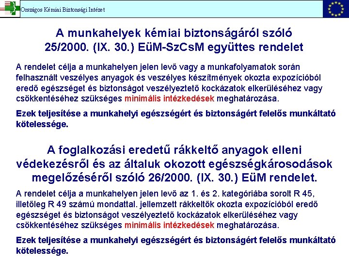 Országos Kémiai Biztonsági Intézet A munkahelyek kémiai biztonságáról szóló 25/2000. (IX. 30. ) EüM-Sz.