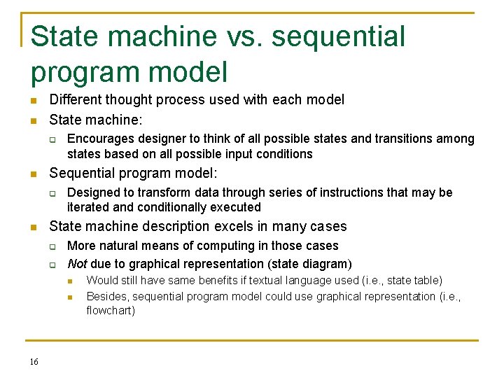 State machine vs. sequential program model n n Different thought process used with each