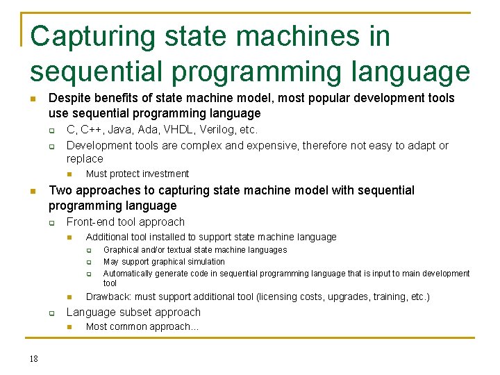 Capturing state machines in sequential programming language n Despite benefits of state machine model,