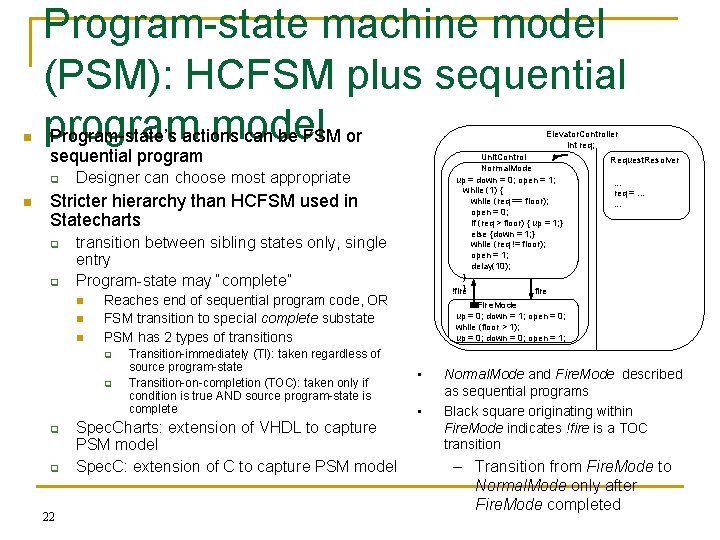 n Program-state machine model (PSM): HCFSM plus sequential program model Program-state’s actions can be