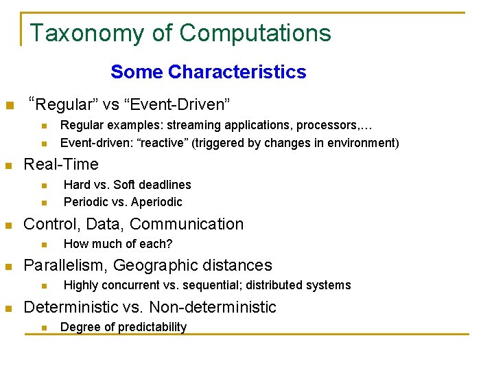 Taxonomy of Computations Some Characteristics n “Regular” vs “Event-Driven” n n n Real-Time n