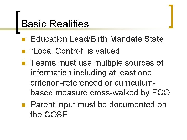 Basic Realities n n Education Lead/Birth Mandate State “Local Control” is valued Teams must