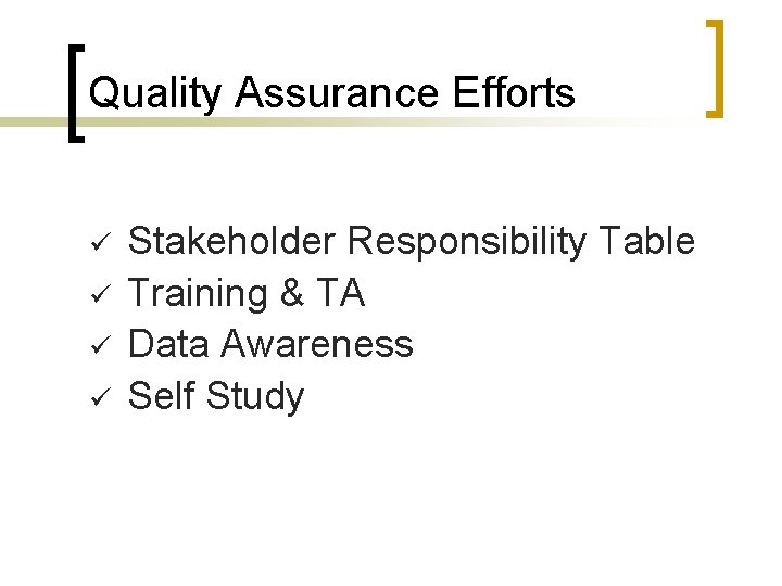 Quality Assurance Efforts ü ü Stakeholder Responsibility Table Training & TA Data Awareness Self
