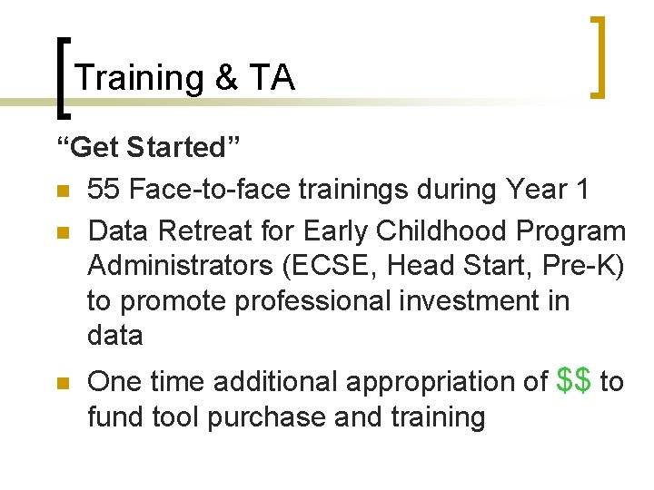 Training & TA “Get Started” n 55 Face-to-face trainings during Year 1 n Data