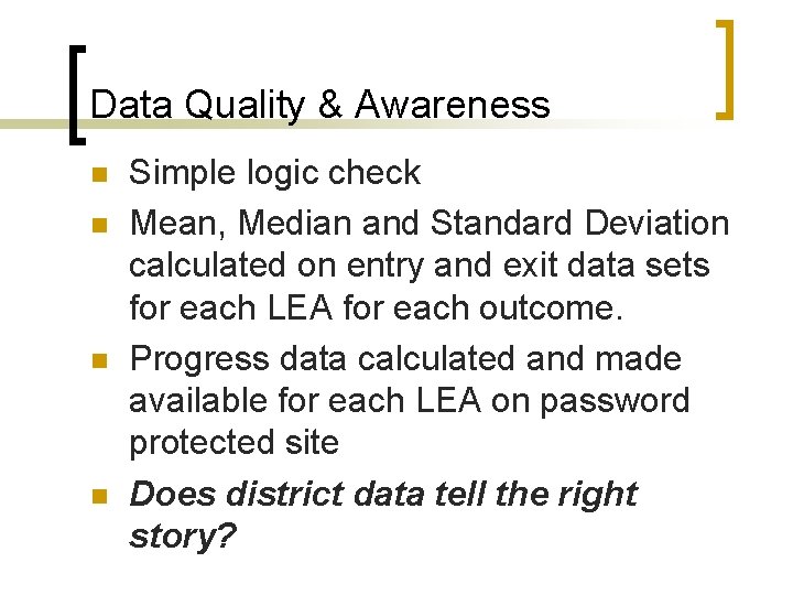 Data Quality & Awareness n n Simple logic check Mean, Median and Standard Deviation