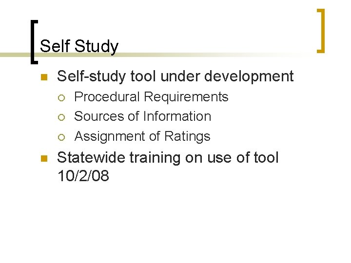 Self Study n Self-study tool under development ¡ ¡ ¡ n Procedural Requirements Sources