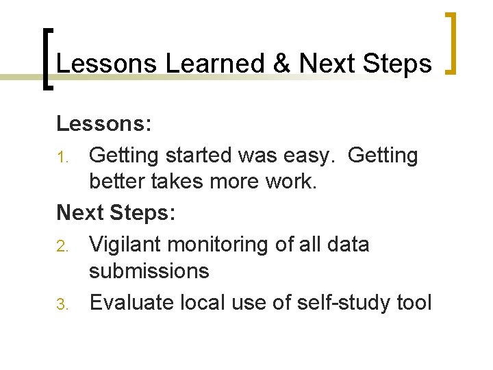 Lessons Learned & Next Steps Lessons: 1. Getting started was easy. Getting better takes
