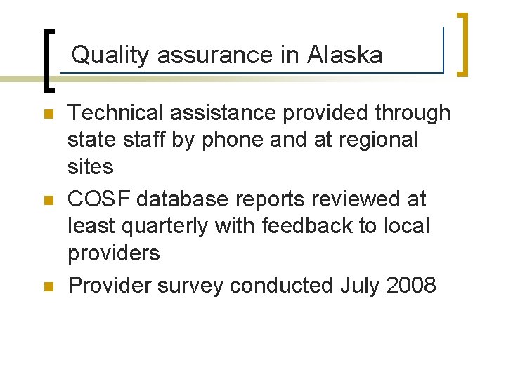 Quality assurance in Alaska n n n Technical assistance provided through state staff by