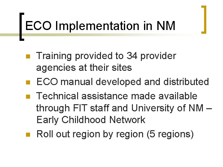 ECO Implementation in NM n n Training provided to 34 provider agencies at their