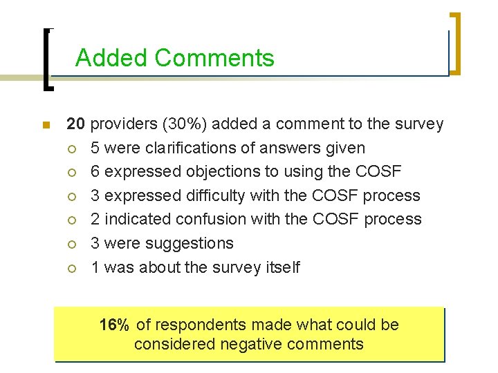 Added Comments n 20 providers (30%) added a comment to the survey ¡ 5