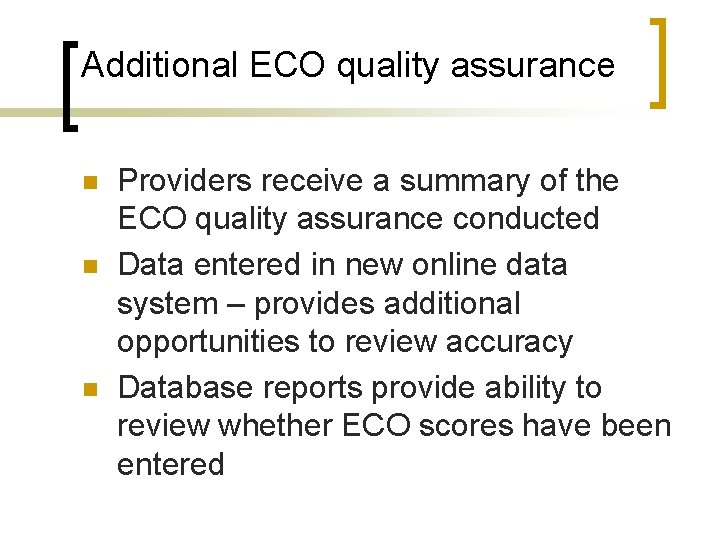 Additional ECO quality assurance n n n Providers receive a summary of the ECO