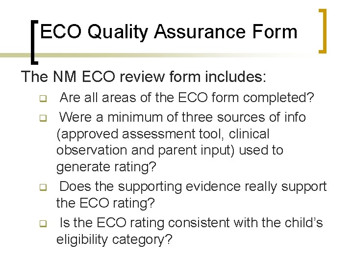 ECO Quality Assurance Form The NM ECO review form includes: q q Are all