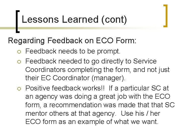 Lessons Learned (cont) Regarding Feedback on ECO Form: ¡ ¡ ¡ Feedback needs to