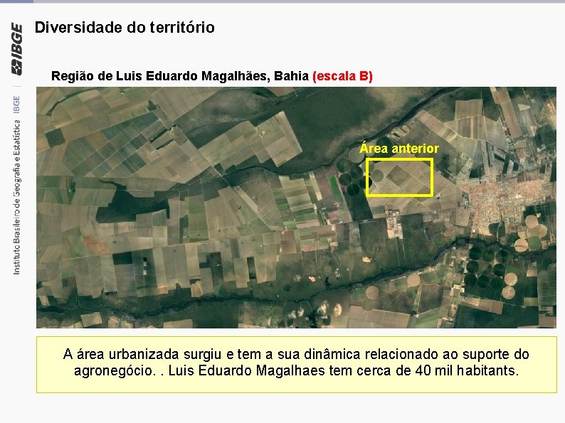 Diversidade do território Região de Luis Eduardo Magalhães, Bahia (escala B) Área anterior A
