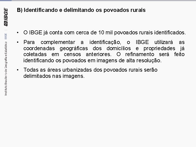 B) Identificando e delimitando os povoados rurais • O IBGE já conta com cerca
