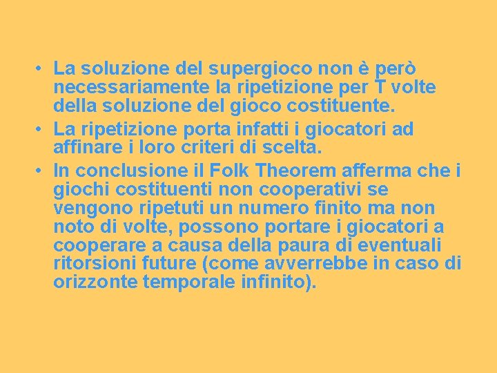  • La soluzione del supergioco non è però necessariamente la ripetizione per T