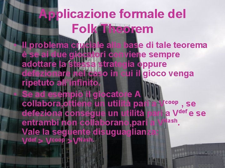 Applicazione formale del Folk Theorem • Il problema cruciale alla base di tale teorema