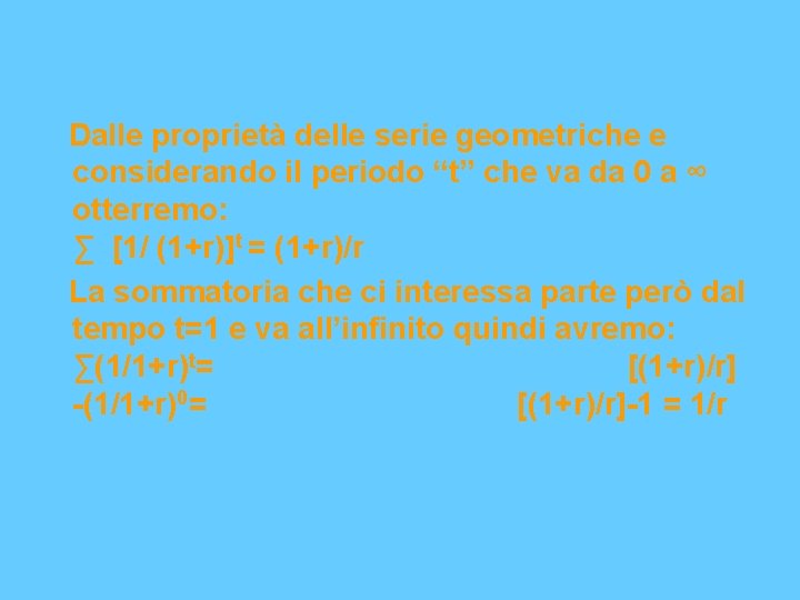 Dalle proprietà delle serie geometriche e considerando il periodo “t” che va da 0