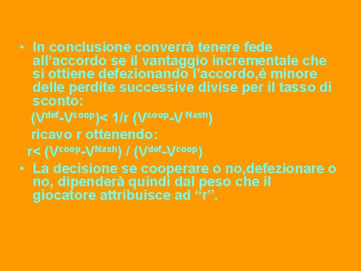  • In conclusione converrà tenere fede all’accordo se il vantaggio incrementale che si