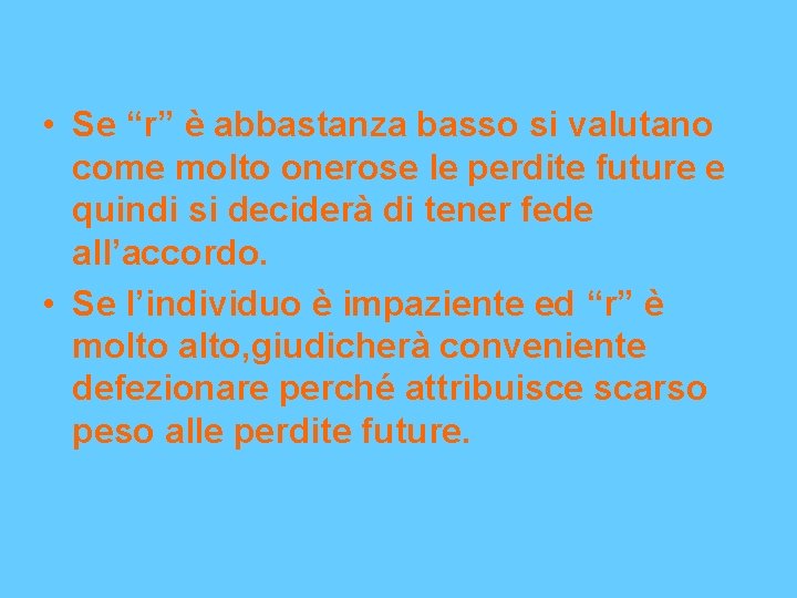 • Se “r” è abbastanza basso si valutano come molto onerose le perdite