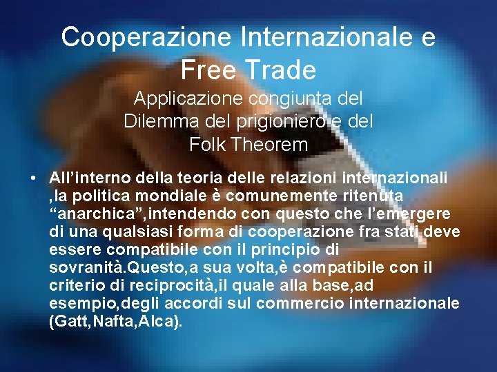 Cooperazione Internazionale e Free Trade Applicazione congiunta del Dilemma del prigioniero e del Folk