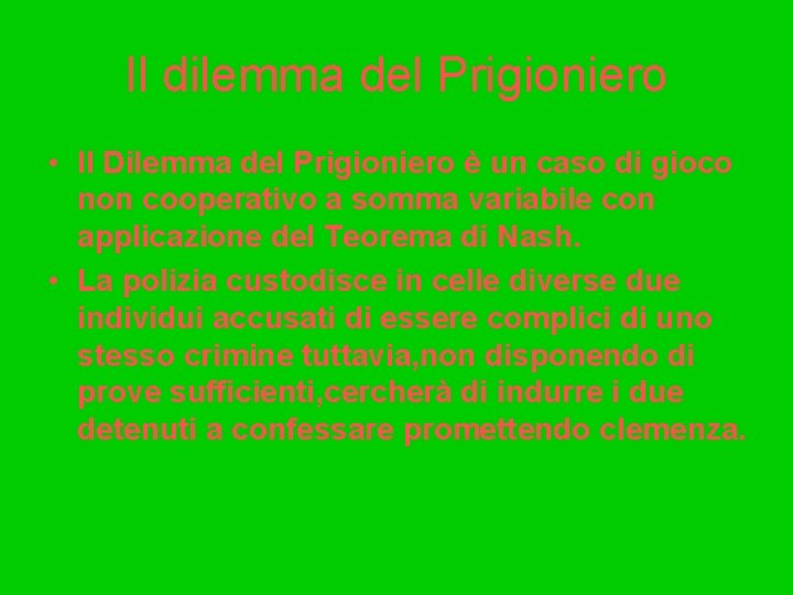 Il dilemma del Prigioniero • Il Dilemma del Prigioniero è un caso di gioco